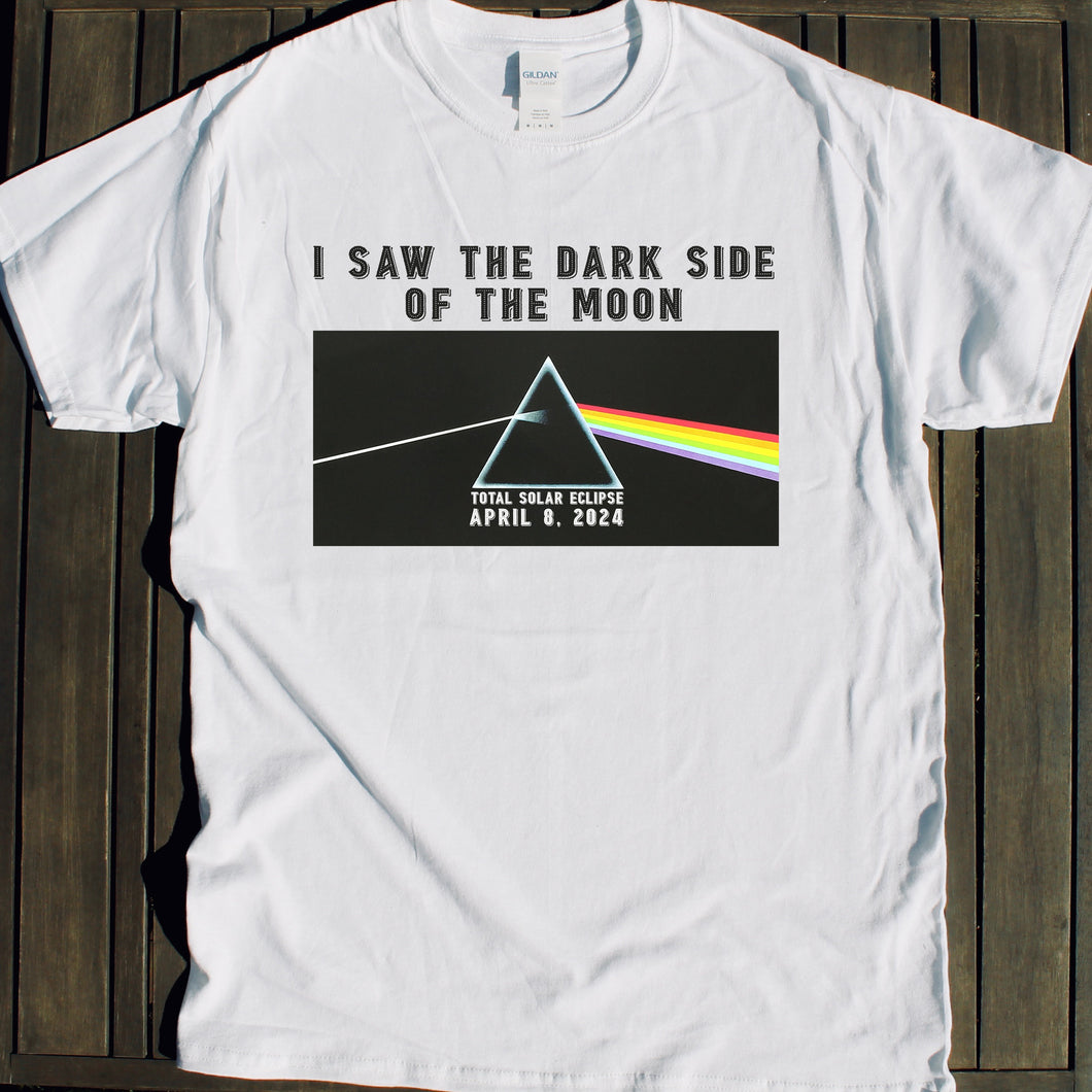 I saw the Dark Side of the Moon SOLAR ECLIPSE SHIRT souvenir for sale tshirt Total Solar Eclipse shirt for sale April 8 2024 souvenir gift shop commemorative tshirts 4/8/24 Made in USA