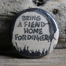 "Bring a Fiend Home for Dinner" gravestone pinback button - RadCakes Shirt Printing