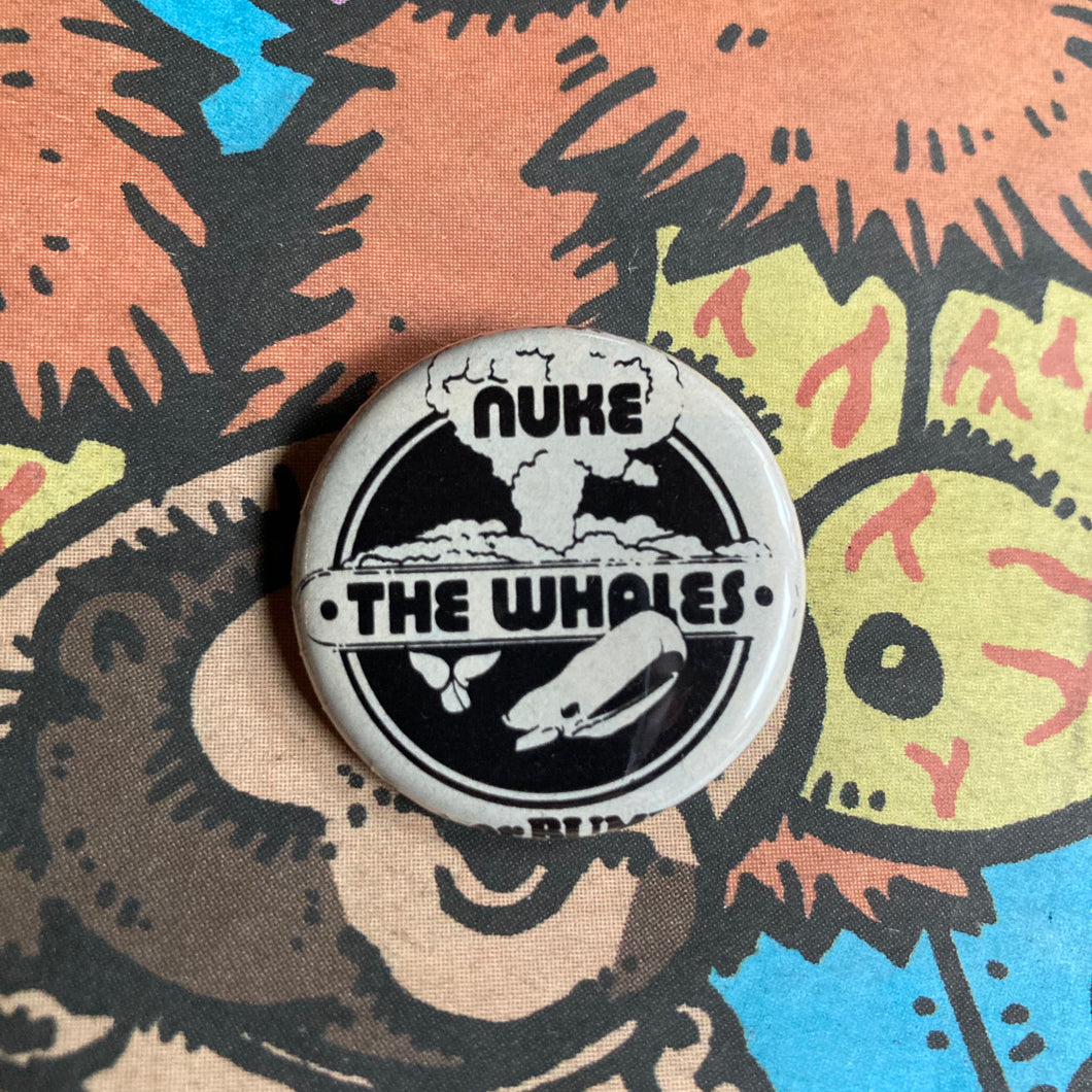 Nuke The Whales button Retro pinback buttons for sale Punk Fashion pin collection for sale by RAD Shirts Custom Printing in Manasquan NJ